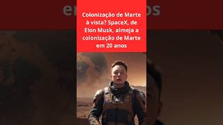 COLONIZAÇÃO DE MARTE EM 20 ANOS  ESSE É O PLANO DA EMPRESA SPACEX DO ELON MUSK [upl. by Ahsitnauq264]