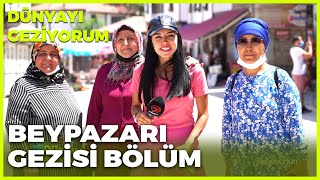 Dünyayı Geziyorum  Beypazarı1  15 Ağustos 2021 [upl. by Vaasta104]