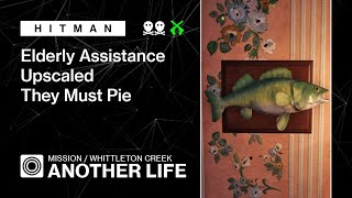 HITMAN  Whittleton Creek  Another Life — Elderly Assistance Upscaled They Must Pie [upl. by Secrest123]