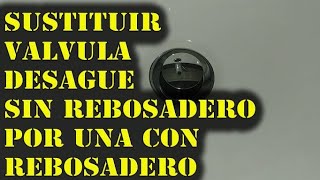 SUSTITUIR VALVULA DESAGUE LAVABO SIN REBOSADERO POR UNA CON REBOSADERO [upl. by Kort]