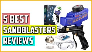 The 5 Best Sandblasters Reviews 2023 [upl. by Cedell]