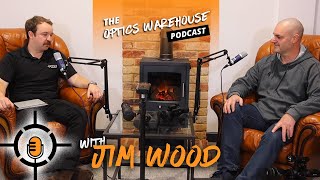 The Optics Warehouse Podcast  Jim Wood [upl. by Civ264]