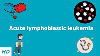 Acute Lymphoblastic Leukemia Causes Signs and Symptoms Diagnosis and Treatment [upl. by Llennej]