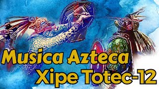 MUSICA AZTECA Xipe Totec 12 [upl. by Neona]