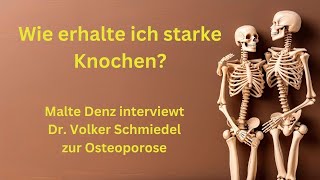 Wie erhalte ich starke Knochen  Malte Denz interviewt Dr Volker Schmiedel zur Osteoporose [upl. by Nylecaj449]