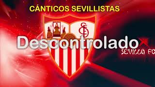 Descontrolado  Cánticos Sevillistas  Raulalo [upl. by Cooke]