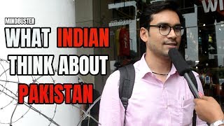 WHAT INDIAN THINK ABOUT PAKISTAN  MINDBUSTER DELHI INDIA [upl. by Annyahs]