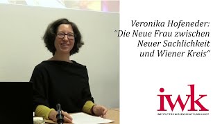 Veronika Hofeneder Die Neue Frau zwischen Neuer Sachlichkeit und Wiener Kreis [upl. by Htabazile257]