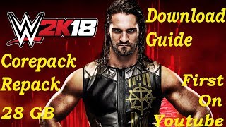 WWE 2K18 Corepack Repack 28 GB  4 DLCs Download Guide And Details [upl. by Greer]