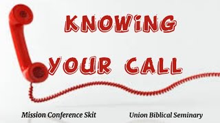 Knowing Your Call  Mission Conference Skit  Union Biblical Seminary [upl. by Grantley]