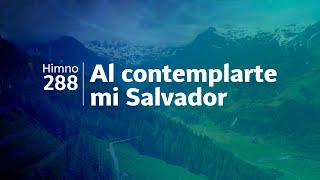 Himno Adventista 288  Al contemplarte mi Salvador [upl. by Truk]