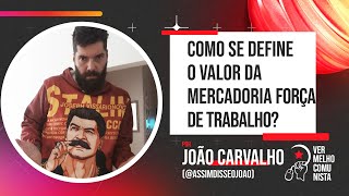 Como se define o valor da mercadoria força de trabalho  assimdisseojoao [upl. by Craig]