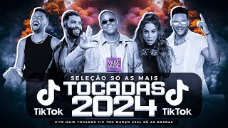 SÓ AS MAIS TOCADAS TIK TOK MARÇO 2024  SELEÇÃO HITS TIK TOK 2024  SÓ AS TOP TIK TOK 2024 [upl. by Torrie]