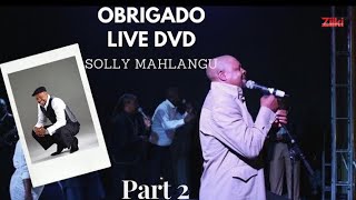 Obrigado by Solly Mahlangu  Live DVD Part 2 Official Videos [upl. by Leahcimrej51]