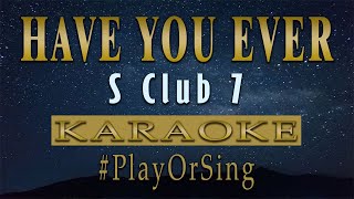 Have You Ever  S Club 7 KARAOKE VERSION [upl. by Polivy]