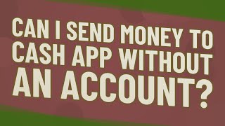 Can I send money to Cash App without an account [upl. by Oinotnaocram36]