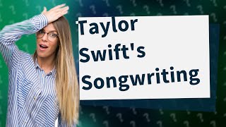 Does Taylor Swift always write her own music [upl. by Ardnekan]