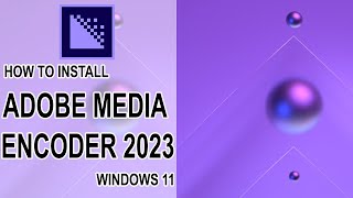 How to install Adobe Media Encoder 2023 on Windows 11 [upl. by Haleeuqa]