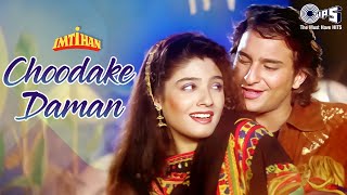 Choodake Daman  Imtihan  Saif Ali Khan Raveena Tandon  Kumar Sanu Alka Yagnik  90s Hindi Hits [upl. by Ekaj]