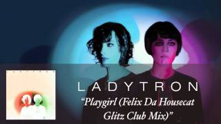 Ladytron  Playgirl Felix Da Housecat Glitz Club Mix Audio [upl. by Gian]