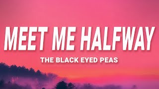 The Black Eyed Peas  Meet Me Halfway Lyrics [upl. by Amocat]