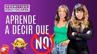 APRENDER A DECIR que NO 🚨🙅🏻‍♀️ Con Paula Arcila y Ana María Simón  Permitido Equivocarse [upl. by Juliane]