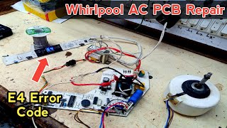 Whirlpool AC Pcb Repair  whirlpool AC E4 Error Code  AC में E4 Error code कैसे सही करें [upl. by Nomrej992]