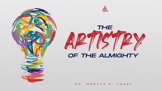 The Artistry of the Almighty  Dr Marcus D Cosby [upl. by Tati409]