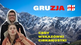 GRUZJA  czy warto Ceny wskazówki ciekawostki [upl. by Elleiram]