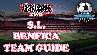 Football Manager 2018 Benfica Team amp Tactics Guide  FM18 [upl. by Eitra]