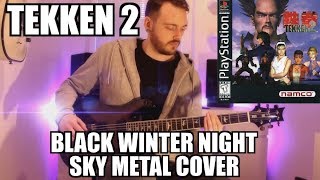 TEKKEN 2  BLACK WINTER NIGHT SKY INTRO METAL COVER [upl. by Adnovahs]