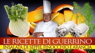 GuerrinoConsiglia INSALATA DI SEPPIE FINOCCHIO E ARANCIA [upl. by Agathy691]