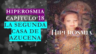 Capítulo 18 📚 Hiperosmia La Segunda Casa De Azucena Audiolibro 📚 [upl. by Izzy]