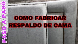 DIY COMO FABRICAR Y TAPIZAR RESPALDO DE CAMA [upl. by Lemrej]