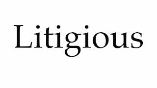 How to Pronounce Litigious [upl. by Egor]