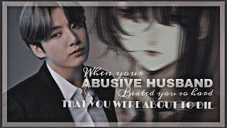 When your Abusive Husband beated you so hard  jkff jungkookff btsff ff [upl. by Asle]