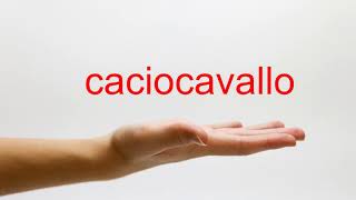 How to Pronounce caciocavallo  American English [upl. by Tonry]