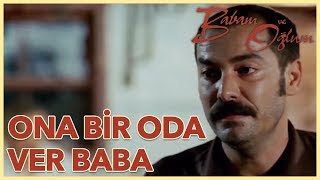 Babam Ve Oğlum  Ona Bir Oda Ver Baba Yönetmen Çağan Irmak [upl. by Gelb571]