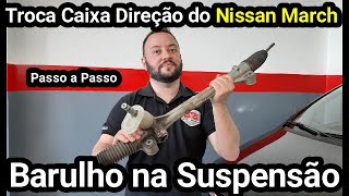 Barulho na Suspensão Troca da Caixa de Direção do Nissan March e Versa  Vídeo 349 [upl. by Kedezihclem10]