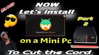 Lets install quotWayDroidquot on Ubuntu Linux to Cut the Cord Part Two [upl. by Beal]