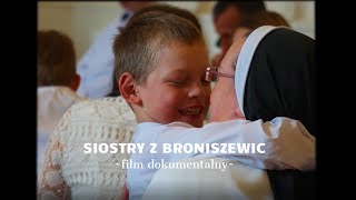 SIOSTRY Z BRONISZEWIC  FILM DOKUMENTALNY [upl. by Angus]