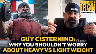 Guy Cisternino Why You Shouldn’t Worry About Heavy Weight vs Light Weight Training [upl. by Meekyh41]