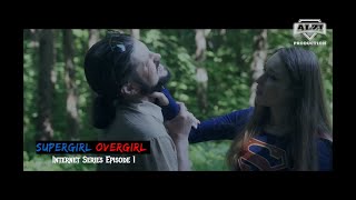 SupergirlOvergirl Fan film series Episode 1 DC ComicsSuperheroineShort movieFan Film [upl. by Las]