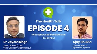 Health Talk Ep 4 With Renowned Paediatrician amp Neonatologist Dr Jayesh Singh [upl. by Iteerp]