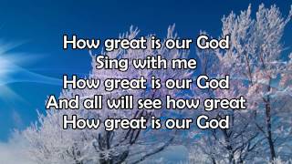 How Great Is Our God  Lyric Video HD [upl. by Sacha]