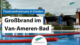 Emden Brand im VanAmerenBad [upl. by Eidna]