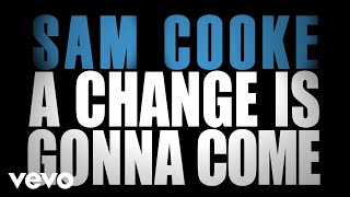 Sam Cooke  A Change Is Gonna Come Official Lyric Video [upl. by Lelah763]