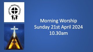 Morning Worship 21st April 2024 [upl. by Tracee]