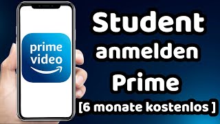 Amazon Prime Student Anmelden 6 Monate Kostenlos 2024 [upl. by Martijn649]