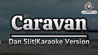 CaravanDan SlitKaraoke Version [upl. by Eilojne]